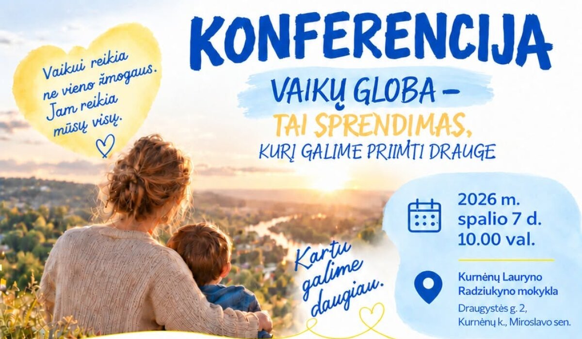 Nemokama konferencija „Vaikų globa – tai sprendimas, kurį galime priimti drauge“